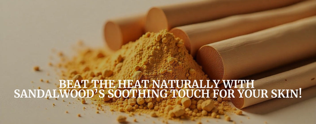 Beat the Heat Naturally with Sandalwood’s Soothing Touch for Your Skin!