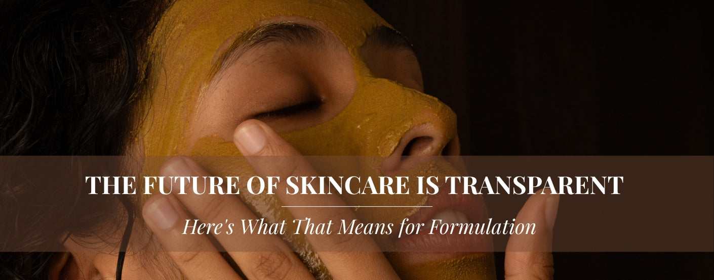 The Future of Skincare is Transparent – Here's What That Means for Formulation