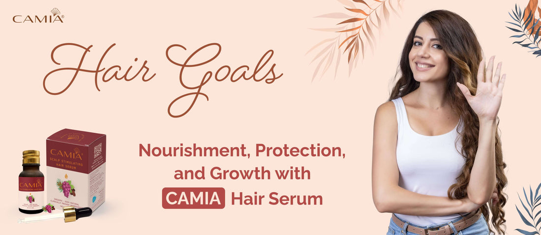 Hair Goals: Nourishment, Protection, and Growth with Camia Hair Serum