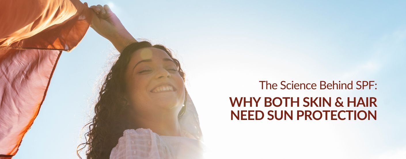 The Science Behind SPF and Why Both Hair and Skin Need Sun Protection
