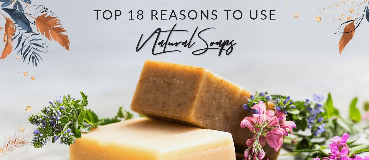 18 REASONS TO USE NATURAL SOAP