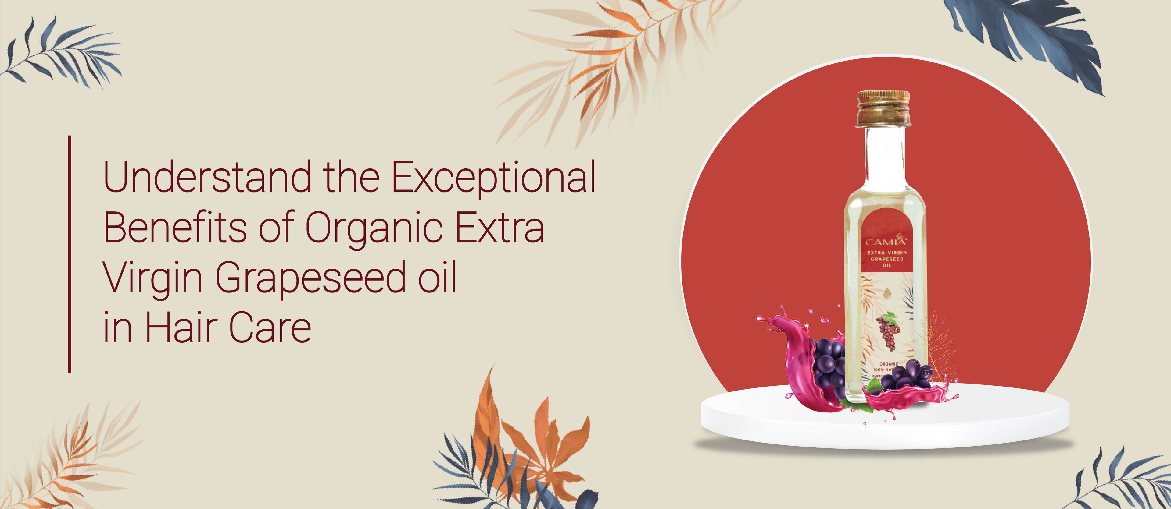 Extra Virgin Cold-Pressed Grapeseed Oil: Understand its exceptional benefits in Hair Care