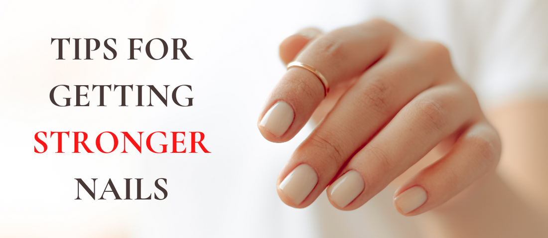 7 TIPS FOR GETTING STRONGER NAILS