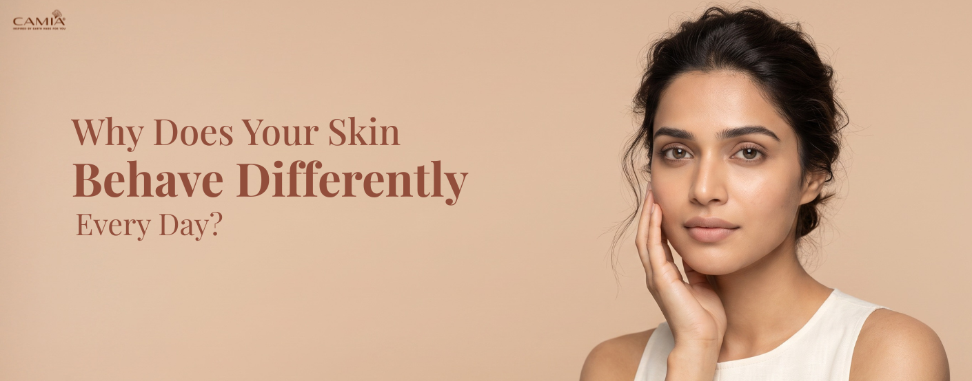 why does your skin behave defferently everyday